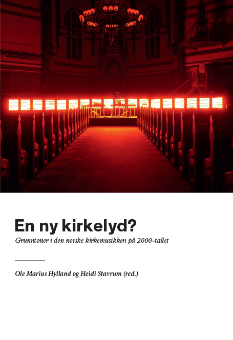 En ny kirkelyd. Grunntoner i den norske kirkemusikken på 2000-tallet.
