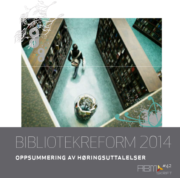 ABM-skrift #42: Bibliotekreform 2014. Oppsummering av høringsuttalelser